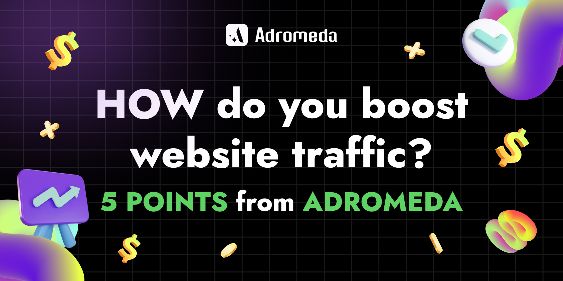 How do you boost website traffic: 5 tips from Adromeda