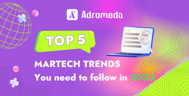 MarTech Trends You Need To Follow