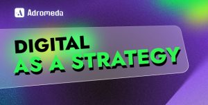 Digital As a Strategy